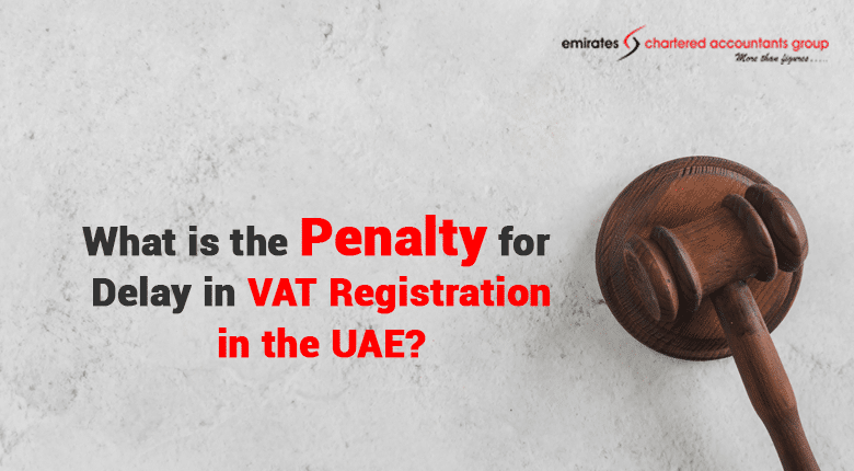 Penalty For Delay in VAT Registration in UAE