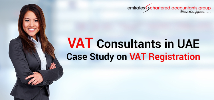 VAT Consultants in UAE case study on vat registration