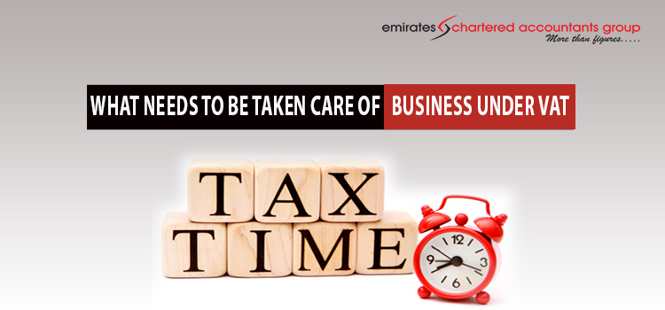 What Needs to Be Taken Care of Business Under VAT